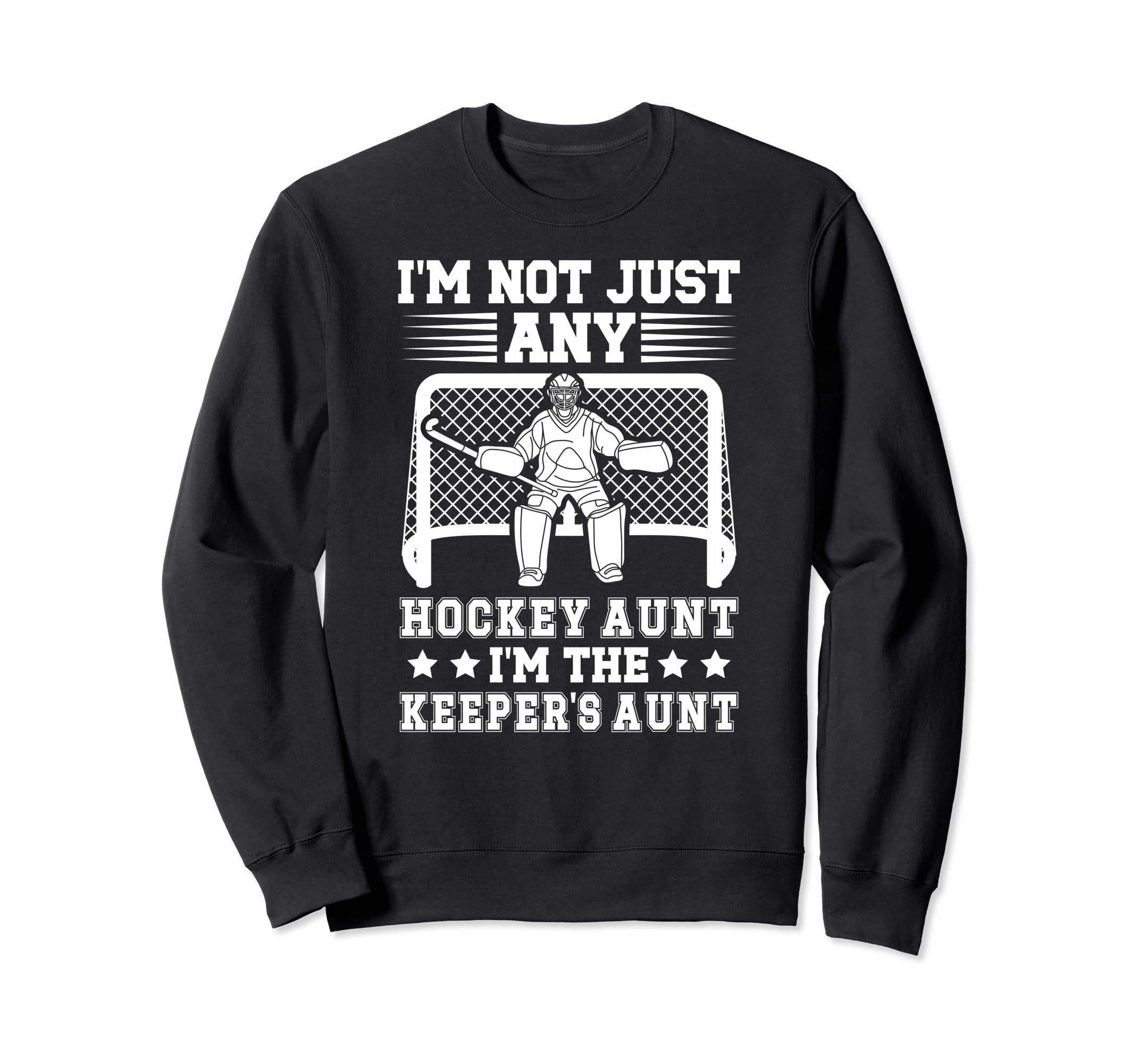 Im Hockey Keeper Aunt Hockey Sweatshirt - Novelty Apparel for Adults - T-Shirt, Sweatshirt, Hoodie