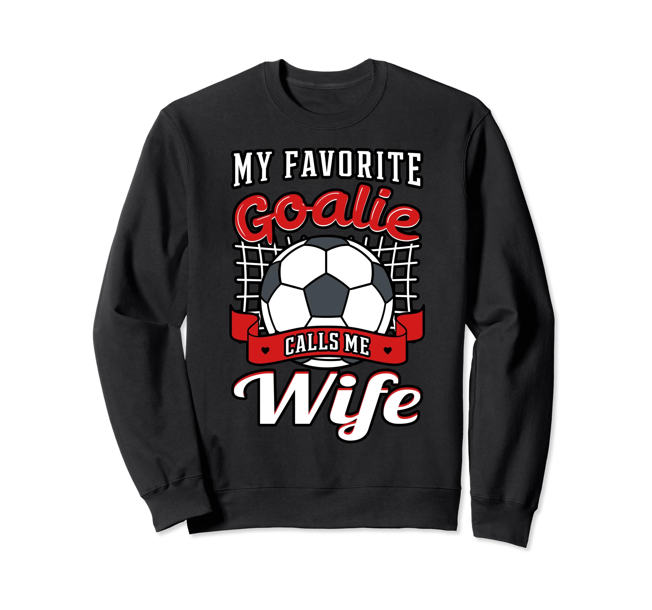 My Favorite Goalie Calls Me Wife Sweatshirt - Aesthetic Graphic Unisex - T-Shirt, Sweatshirt, Hoodie