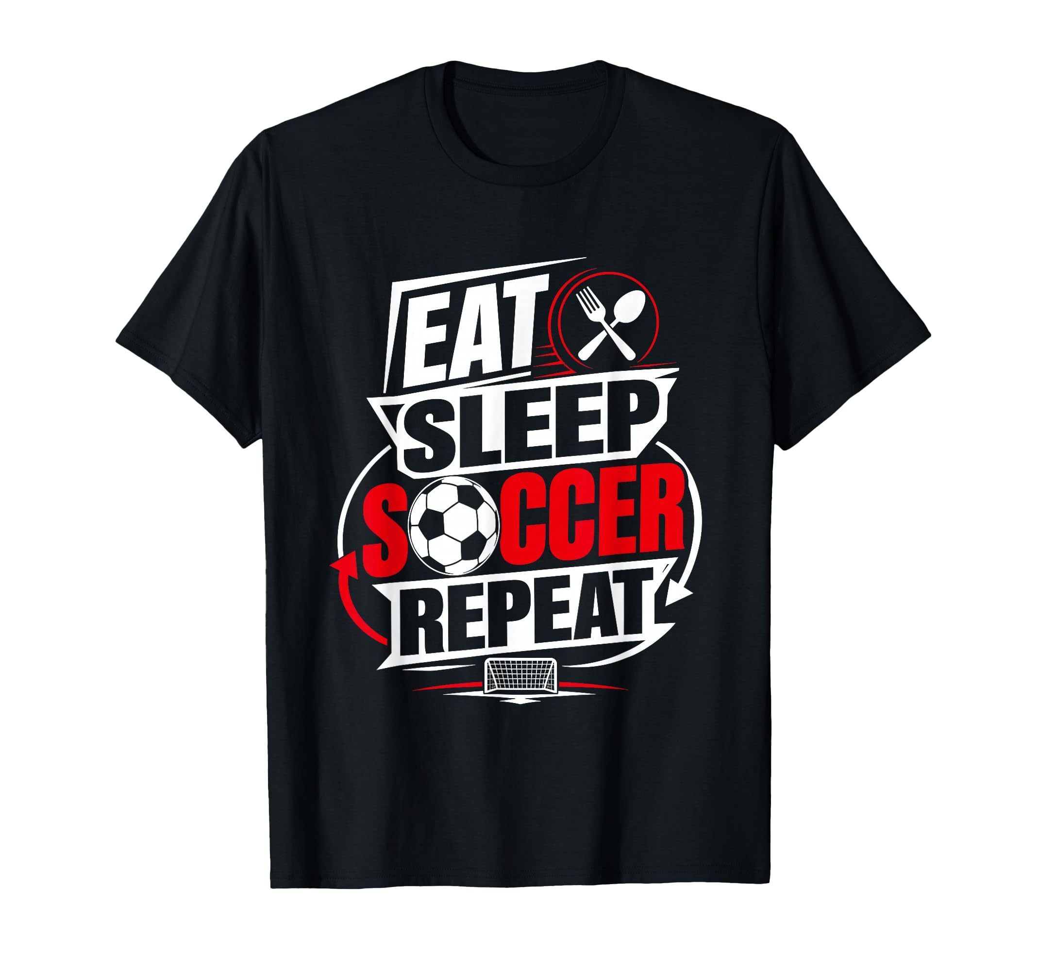Eat Sleep Soccer Repeat Funny Sports T-Shirt - Streetwear Style Unisex - T-Shirt, Sweatshirt, Hoodie