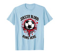 Soccer Blood Runs Here Passionate Fan T-Shirt - Streetwear Style for Adults - T-Shirt, Sweatshirt, Hoodie