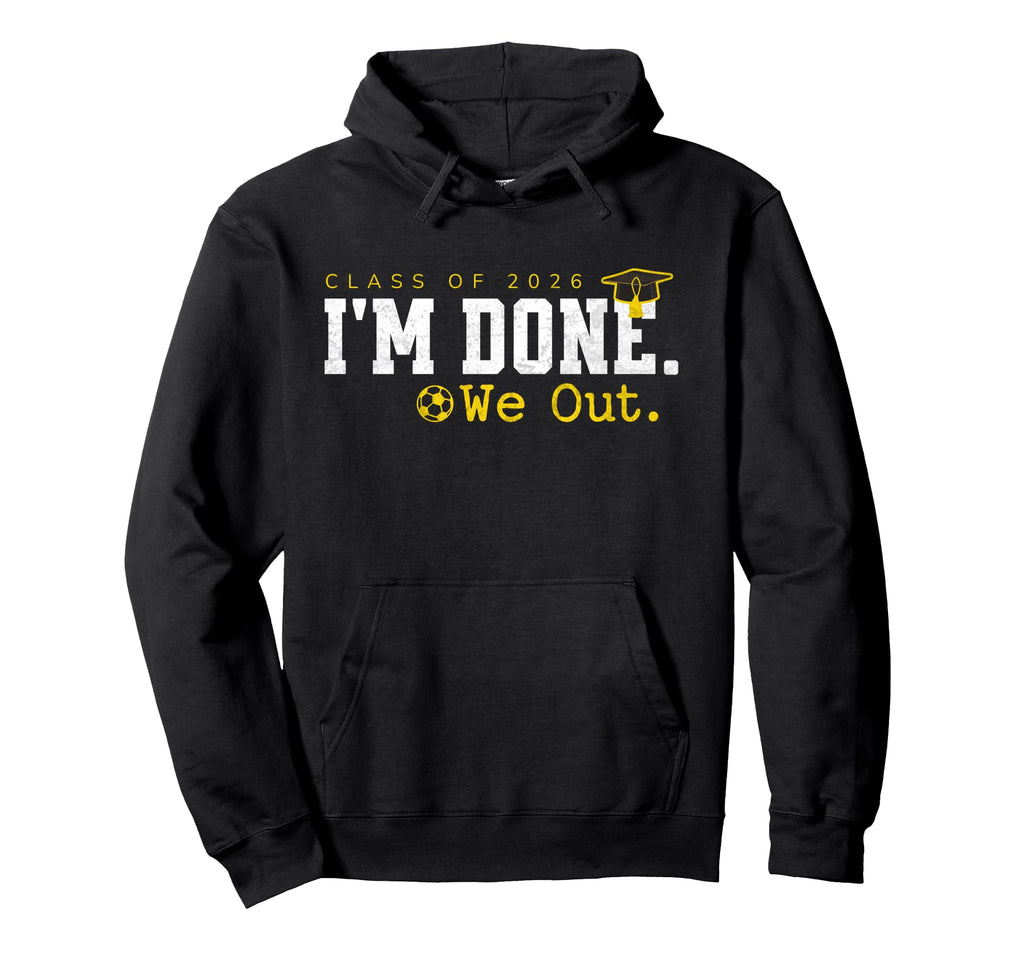 Senior Class 2026 Graduation Soccer Im Hoodie - Trendy Graphic for Adults - T-Shirt, Sweatshirt, Hoodie