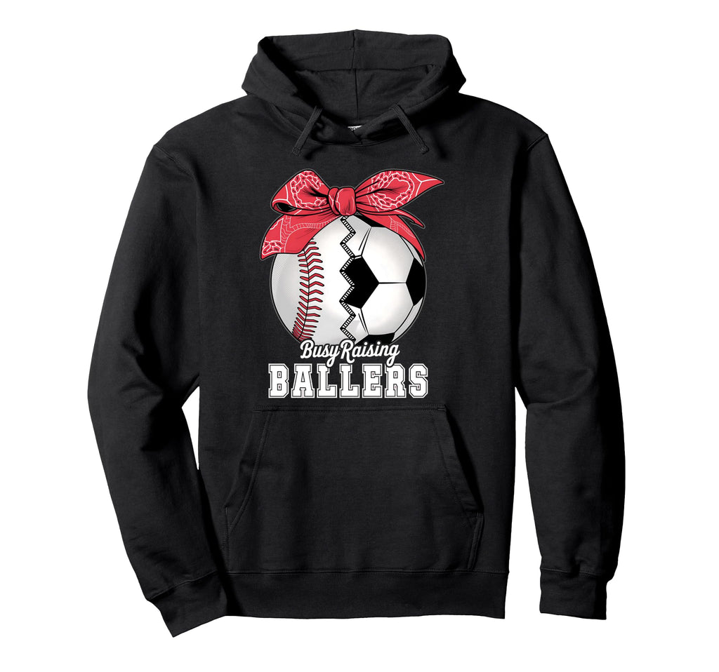 Baseball Soccer Busy Raising Ballers Hoodie - Streetwear Style Unisex - T-Shirt, Sweatshirt, Hoodie