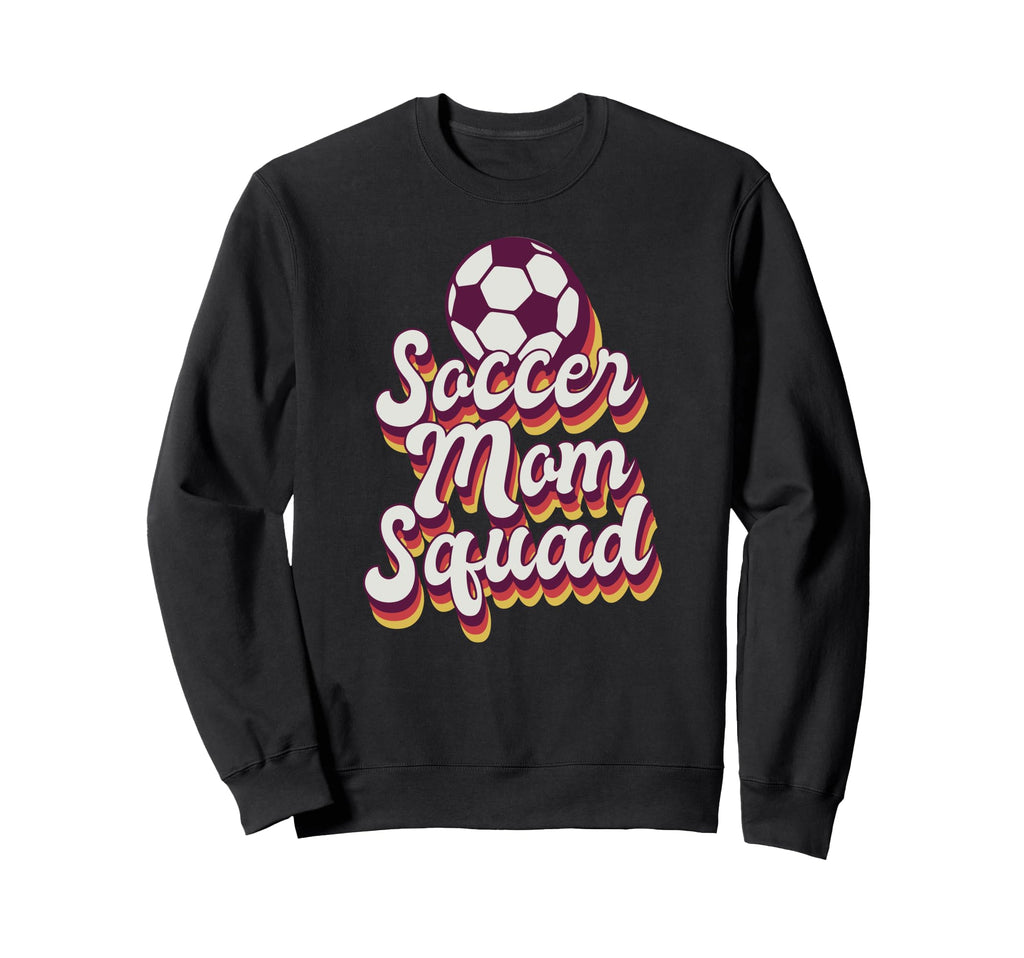 Soccer Sports Funny Soccer Mom Sweatshirt - Streetwear Style Men Women - T-Shirt, Sweatshirt, Hoodie