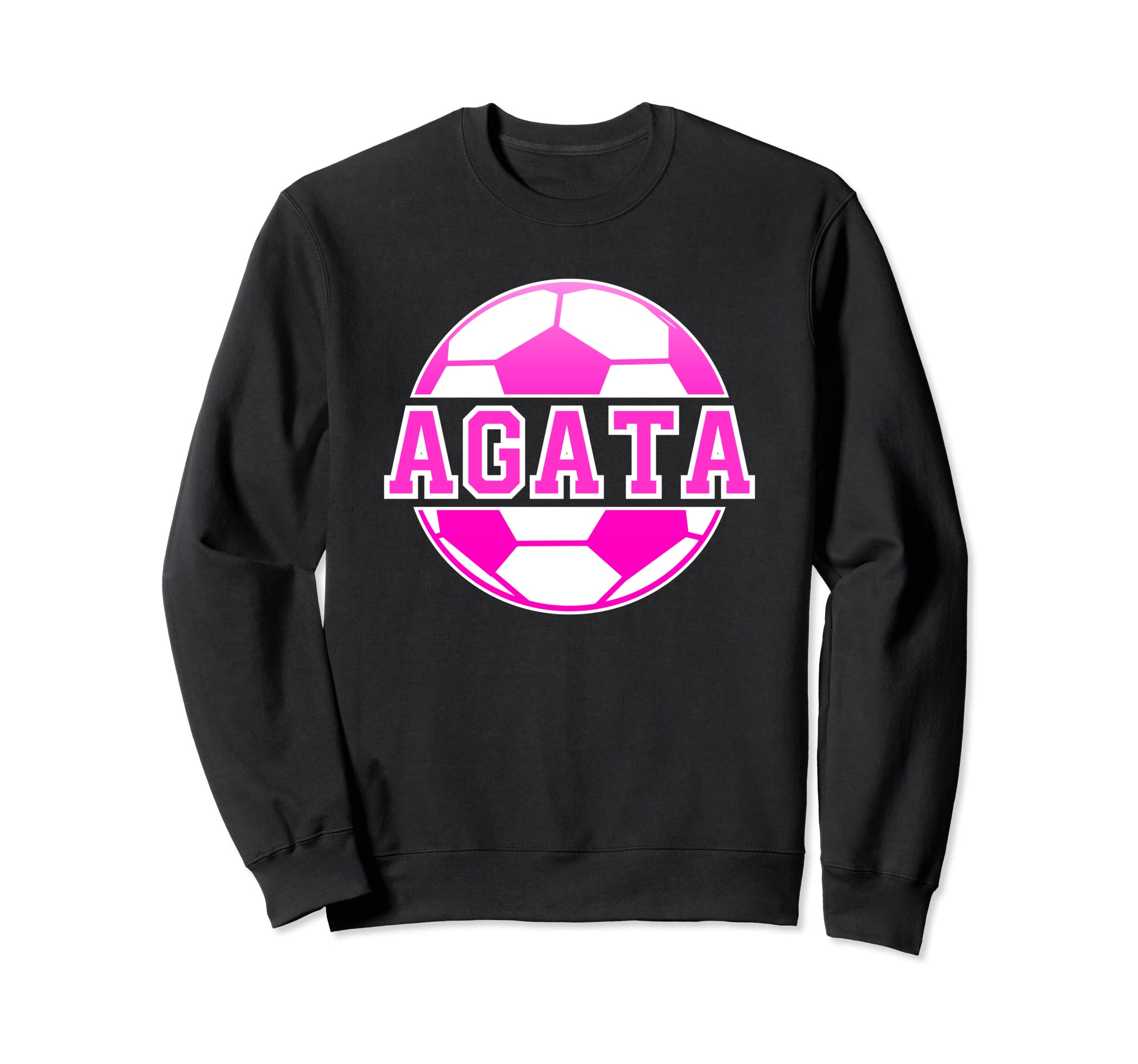 Agata Name Soccer Play Football Sports Sweatshirt - Unique Graphic Unisex - T-Shirt, Sweatshirt, Hoodie