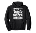 Proud Uncle 2026 Senior Soccer Graduate Hoodie - Streetwear Style Unisex - T-Shirt, Sweatshirt, Hoodie