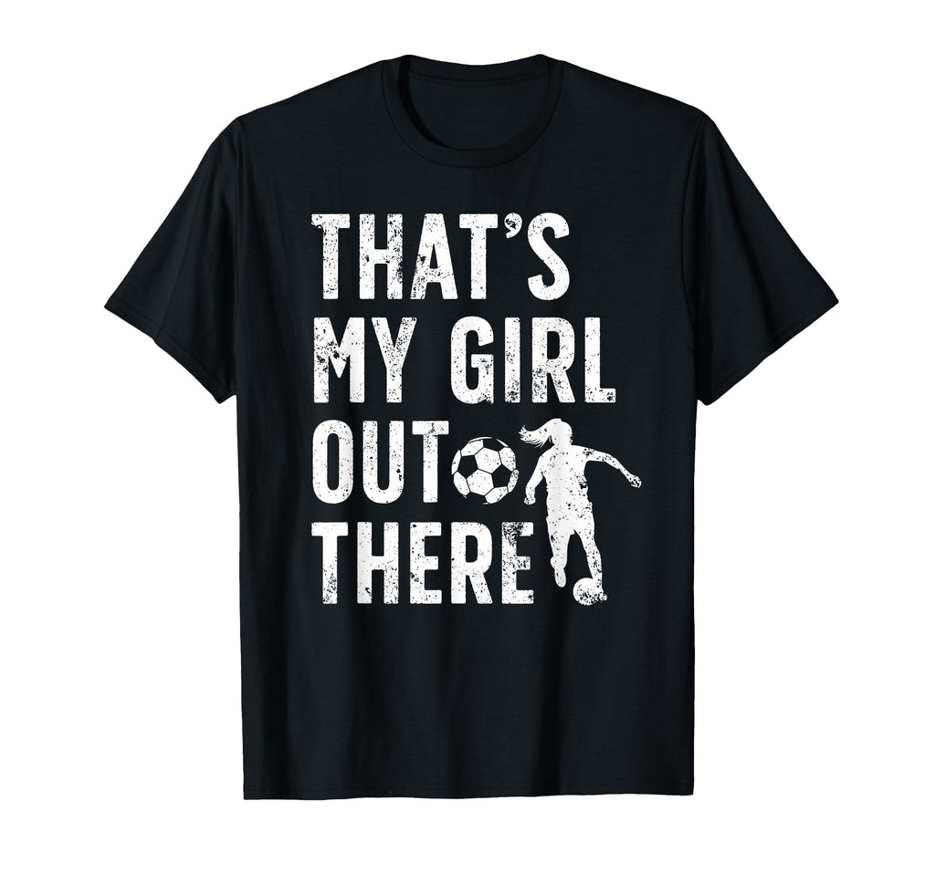 Thats My Soccer Dad Soccer Player Dad T-Shirt - Streetwear Style for Adults - T-Shirt, Sweatshirt, Hoodie