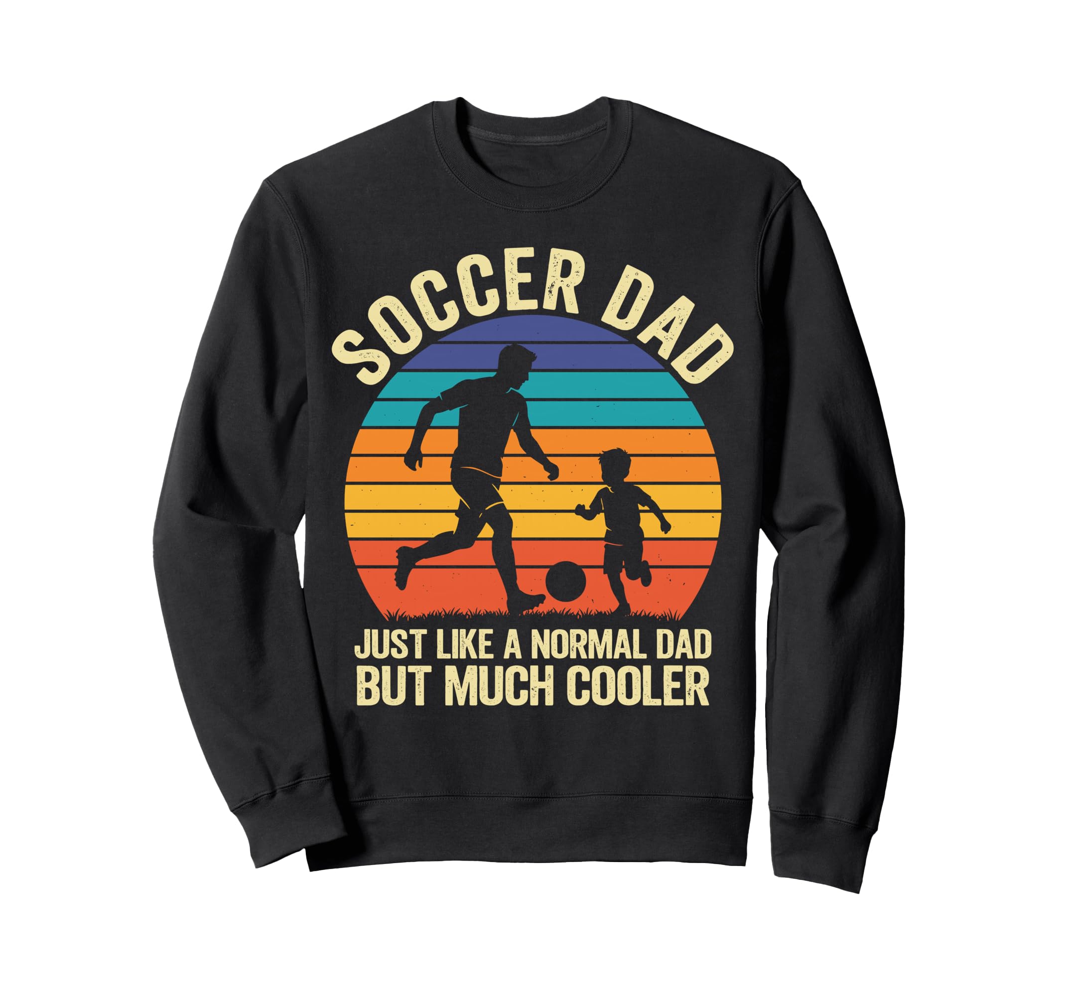 Soccer Dad Like Normal Dad Just Much Sweatshirt - Minimalist Print Unisex - T-Shirt, Sweatshirt, Hoodie
