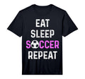 Eat Sleep Soccer Repeat Soccer Player T-Shirt - Fun Novelty Design Unisex - T-Shirt, Sweatshirt, Hoodie