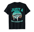 Table Soccer Kicker Foosball Just T-Shirt - Fun Novelty Design for Adults - T-Shirt, Sweatshirt, Hoodie