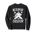 Ice Hockey Keeper Sister Hockey Sweatshirt - Fun Novelty Design Men Women - T-Shirt, Sweatshirt, Hoodie
