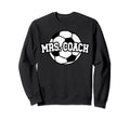 Mrs Coach Soccer Coach Wife Sweatshirt - Casual Everyday Wear for Adults - T-Shirt, Sweatshirt, Hoodie