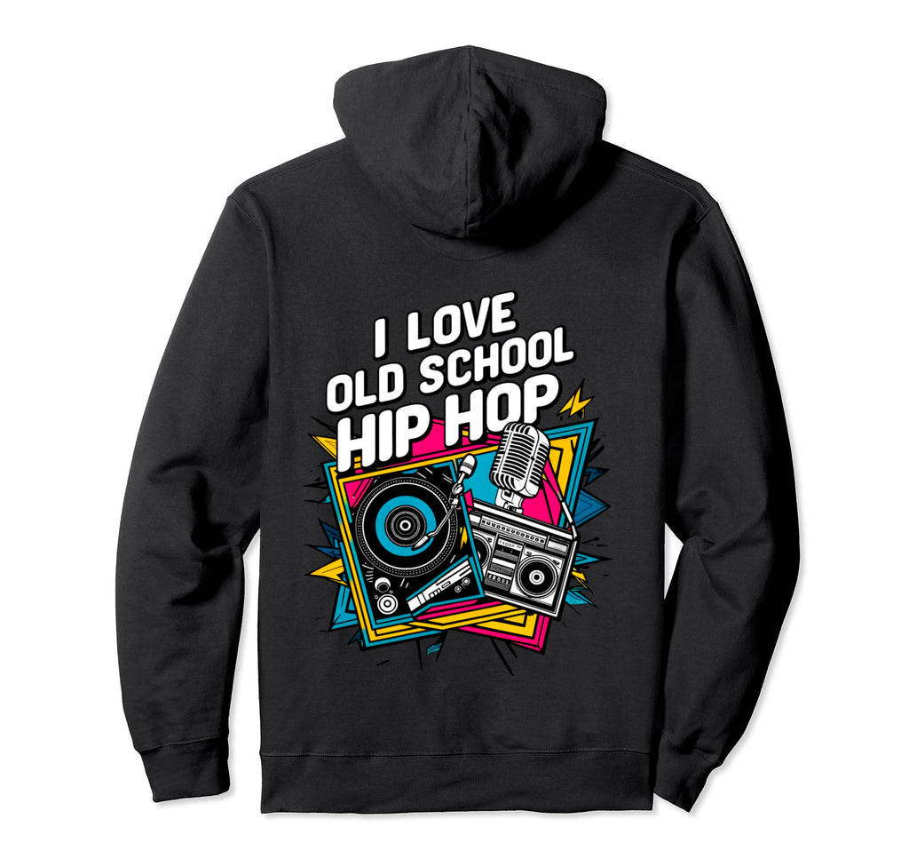 I Love Old School Hip Hop Urban Rap Hoodie - Custom Art Print Men Women - T-Shirt, Sweatshirt, Hoodie