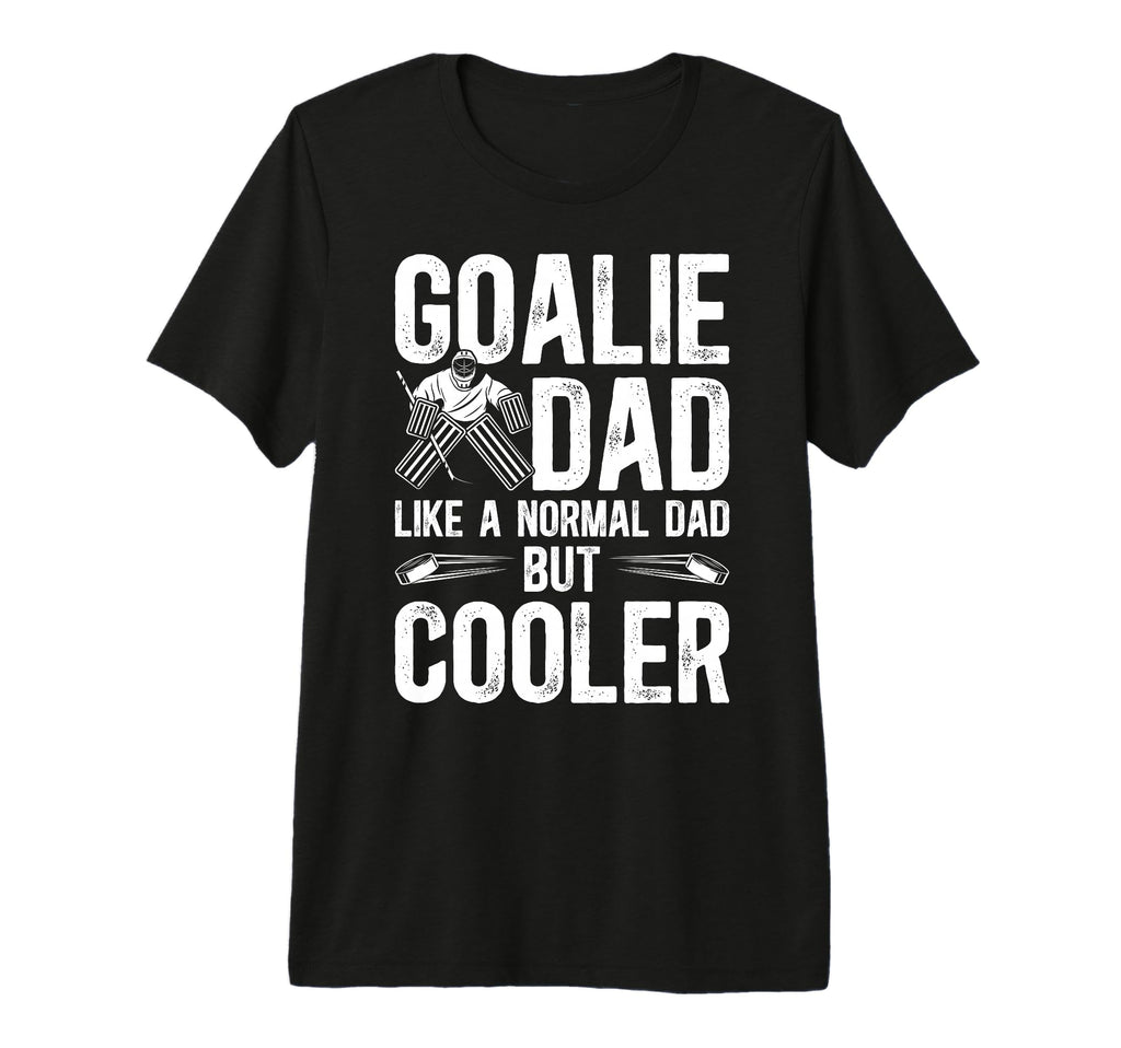 Mens Hockey Goalie Dad Hockey Goalkeeper T-Shirt - Novelty Apparel Unisex - T-Shirt, Sweatshirt, Hoodie