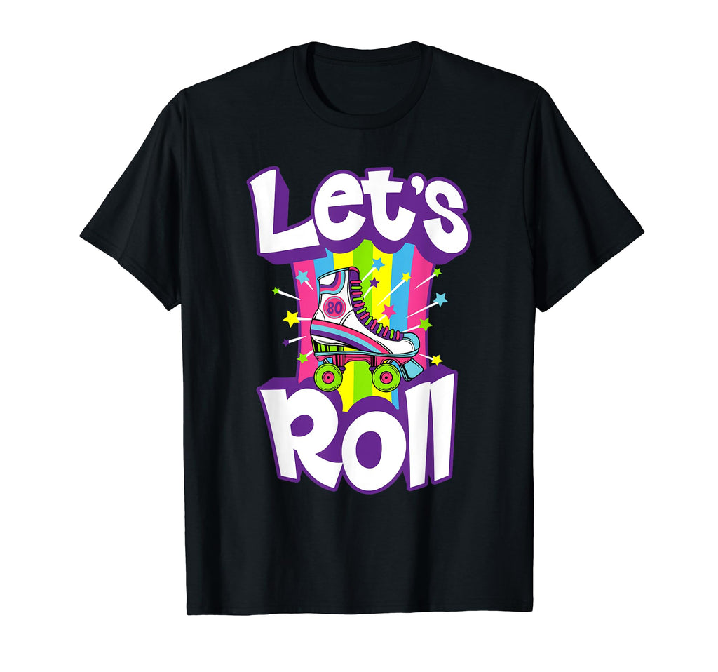 Lets Roll Funny Roller Skate Party Gift T-Shirt - Novelty Apparel Men Women - T-Shirt, Sweatshirt, Hoodie