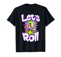 Lets Roll Funny Roller Skate Party Gift T-Shirt - Novelty Apparel Men Women - T-Shirt, Sweatshirt, Hoodie