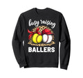 Busy Raising Ballers Baseball Softball Sweatshirt - Graphic Print Men Women - T-Shirt, Sweatshirt, Hoodie