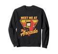 Meet Me Arcade Nostalgic Gaming Gamer Sweatshirt - Unique Graphic Unisex - T-Shirt, Sweatshirt, Hoodie