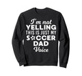 Im Not Yelling This Is Just My Sweatshirt - Casual Everyday Wear Unisex - T-Shirt, Sweatshirt, Hoodie