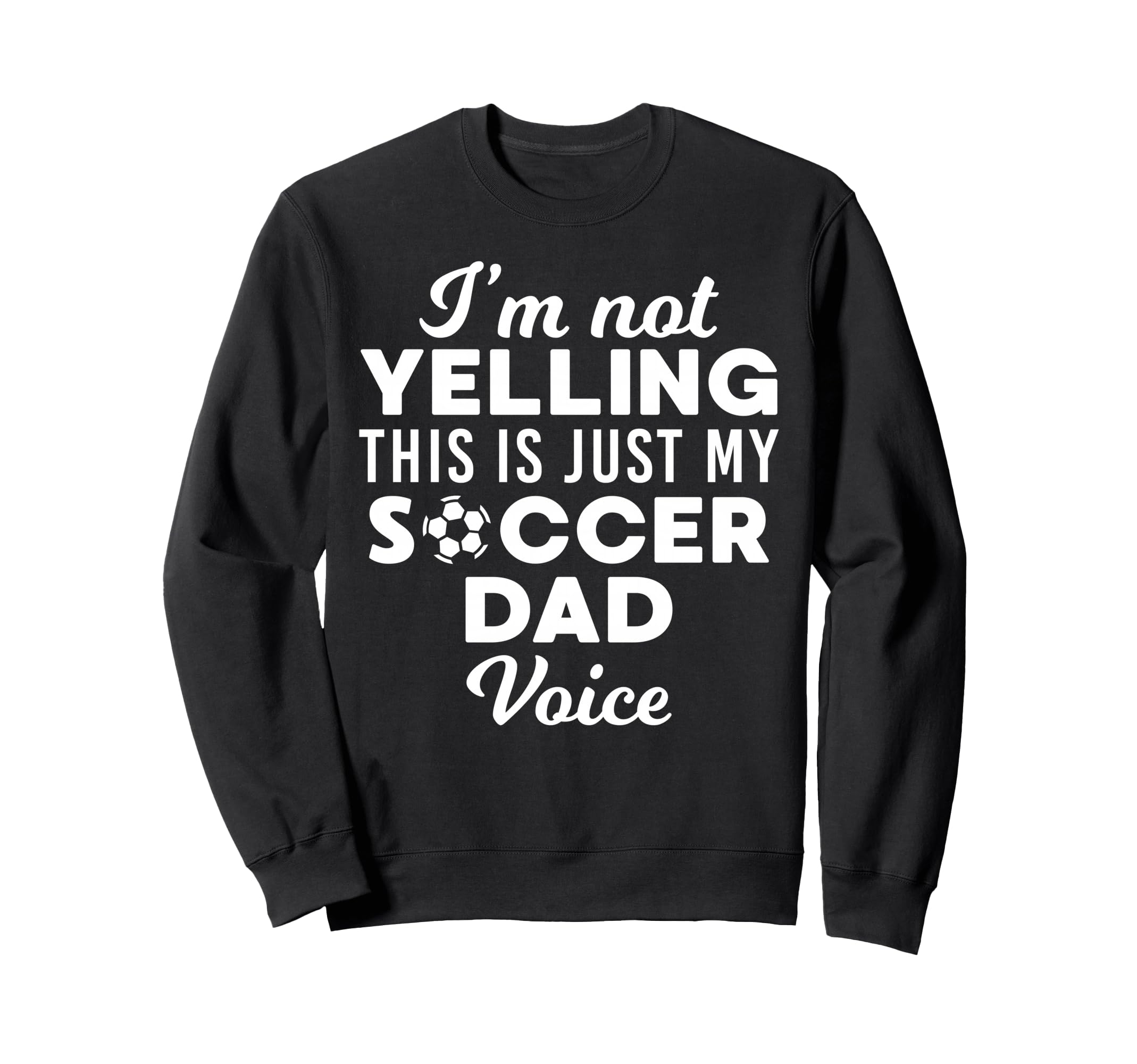 Im Not Yelling This Is Just My Sweatshirt - Casual Everyday Wear Unisex - T-Shirt, Sweatshirt, Hoodie
