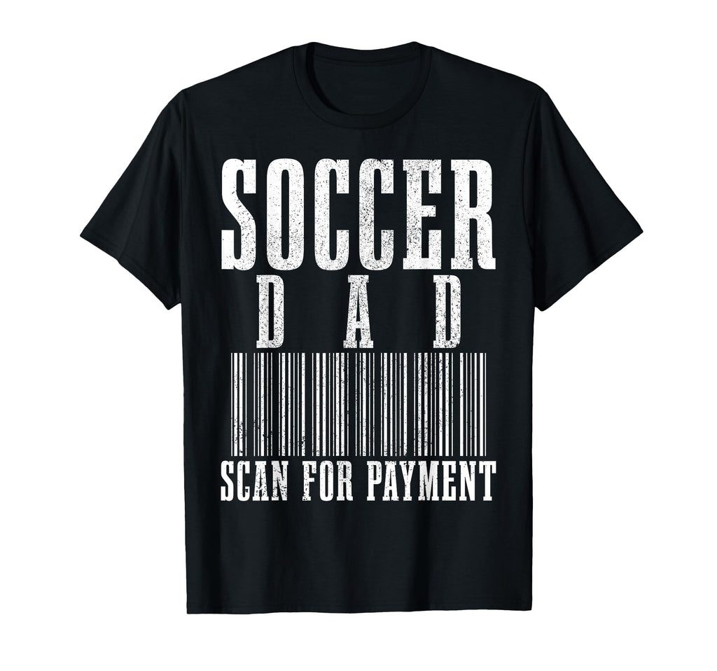 Soccer Dad Scan Payment Funny Barcode T-Shirt - Streetwear Style Men Women - T-Shirt, Sweatshirt, Hoodie