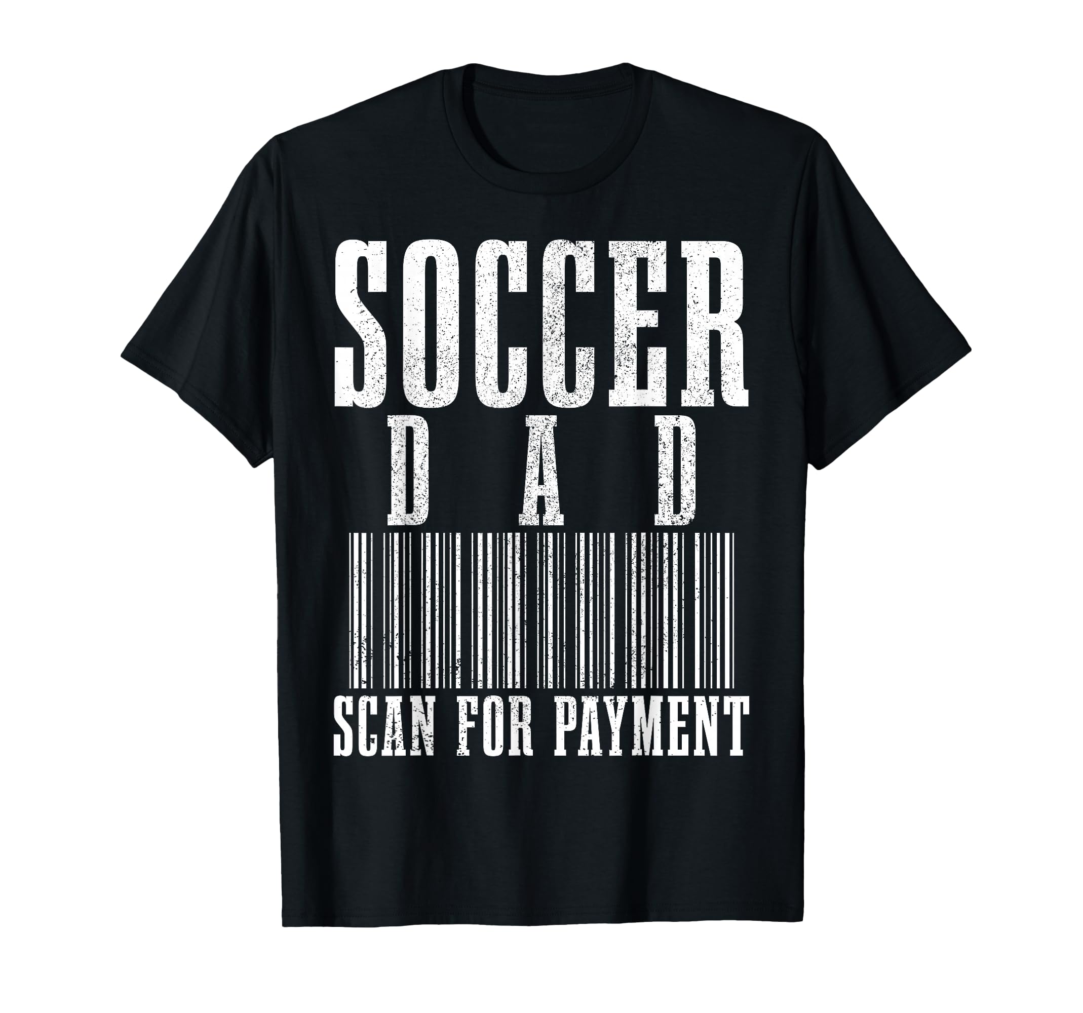 Soccer Dad Scan Payment Funny Barcode T-Shirt - Streetwear Style Men Women - T-Shirt, Sweatshirt, Hoodie