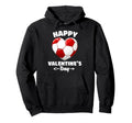 Happy Valentines Day Soccer Sports Hoodie - Casual Everyday Wear Men Women - T-Shirt, Sweatshirt, Hoodie