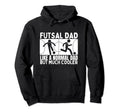Futsal Dad Father Funny Futsal Hoodie - Streetwear Style for Adults - T-Shirt, Sweatshirt, Hoodie