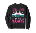 Roller Skating Skate 1970S Why Sweatshirt - Custom Art Print Men Women - T-Shirt, Sweatshirt, Hoodie