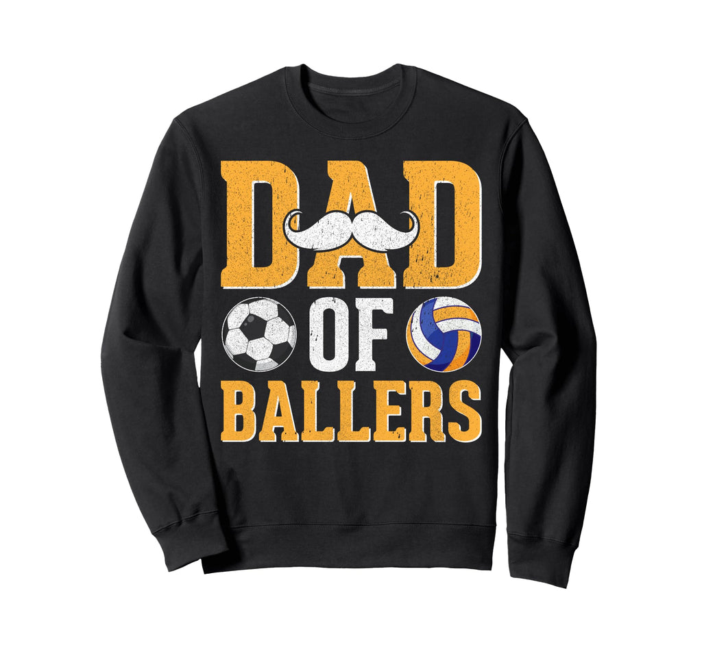 Dad Ballers Soccer Volleyball Sweatshirt - Streetwear Style Men Women - T-Shirt, Sweatshirt, Hoodie