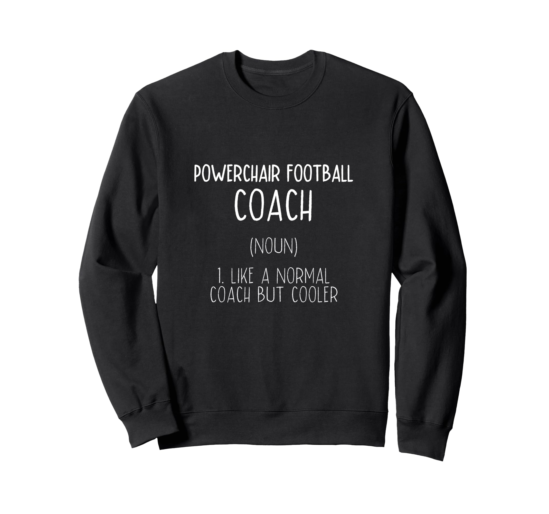 Powerchair Football Coach Definition Sweatshirt - Trendy Graphic Unisex - T-Shirt, Sweatshirt, Hoodie