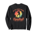 If You Dont Know Handball We Cant Talk Sweatshirt - Custom Art Print Unisex - T-Shirt, Sweatshirt, Hoodie