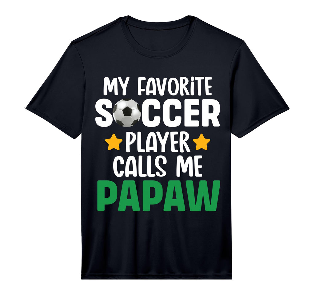 My Favorite Soccer Player Calls Me Papaw T-Shirt - Graphic Print Unisex - T-Shirt, Sweatshirt, Hoodie
