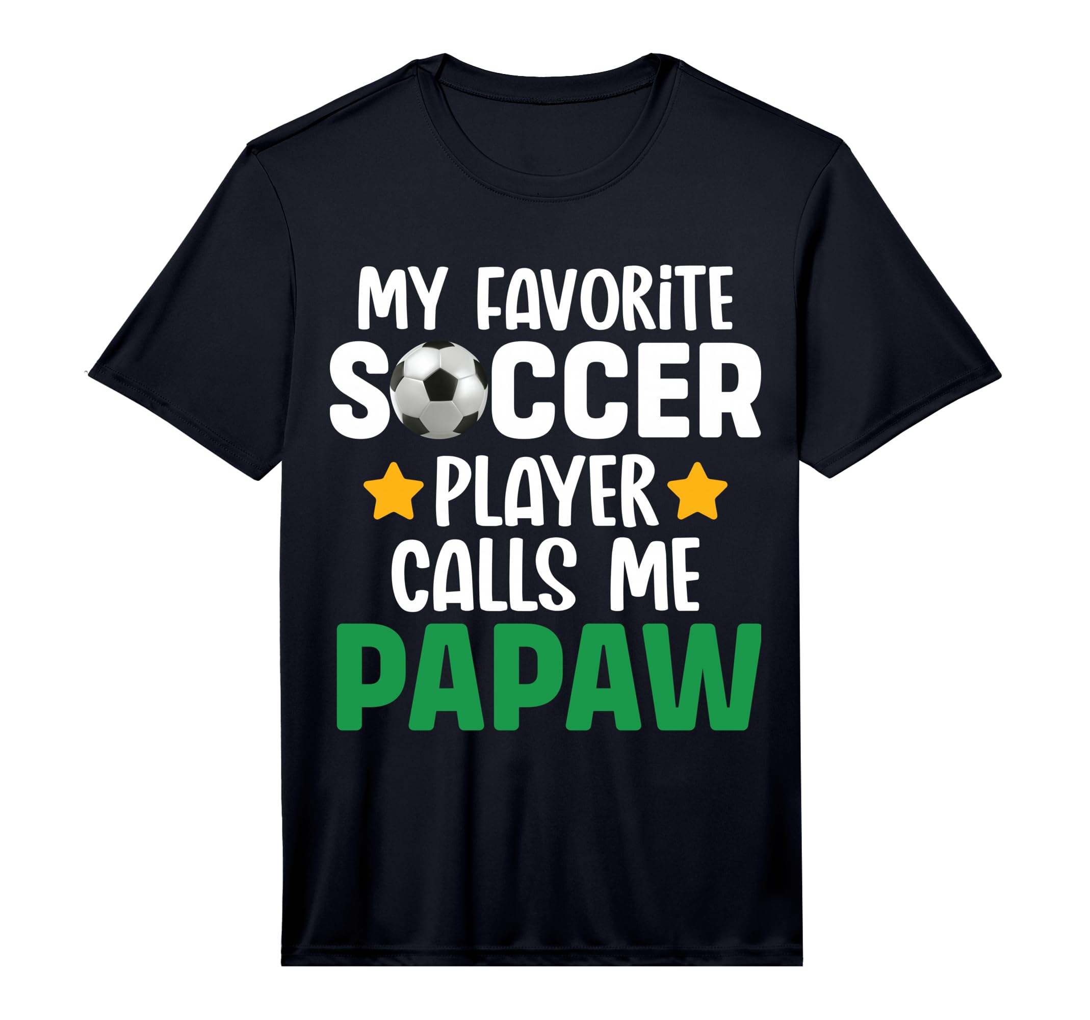 My Favorite Soccer Player Calls Me Papaw T-Shirt - Graphic Print Unisex - T-Shirt, Sweatshirt, Hoodie