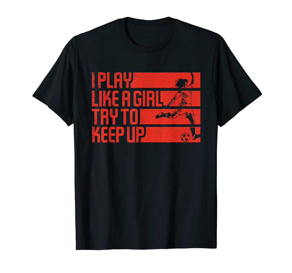 I Play Like Try To Keep Up Funny T-Shirt - Unique Graphic for Adults - T-Shirt, Sweatshirt, Hoodie