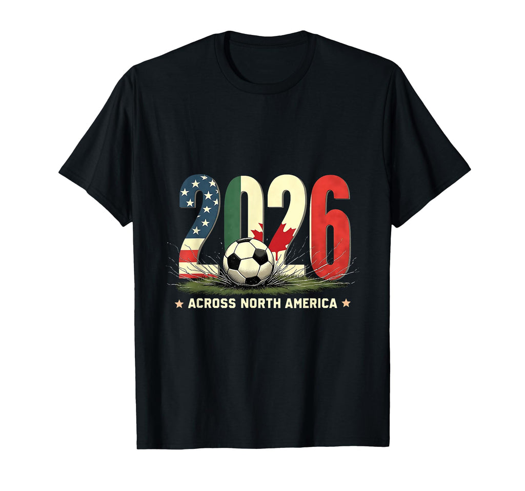 Football Fan 2026 North America Soccer T-Shirt - Custom Art Print Unisex - T-Shirt, Sweatshirt, Hoodie