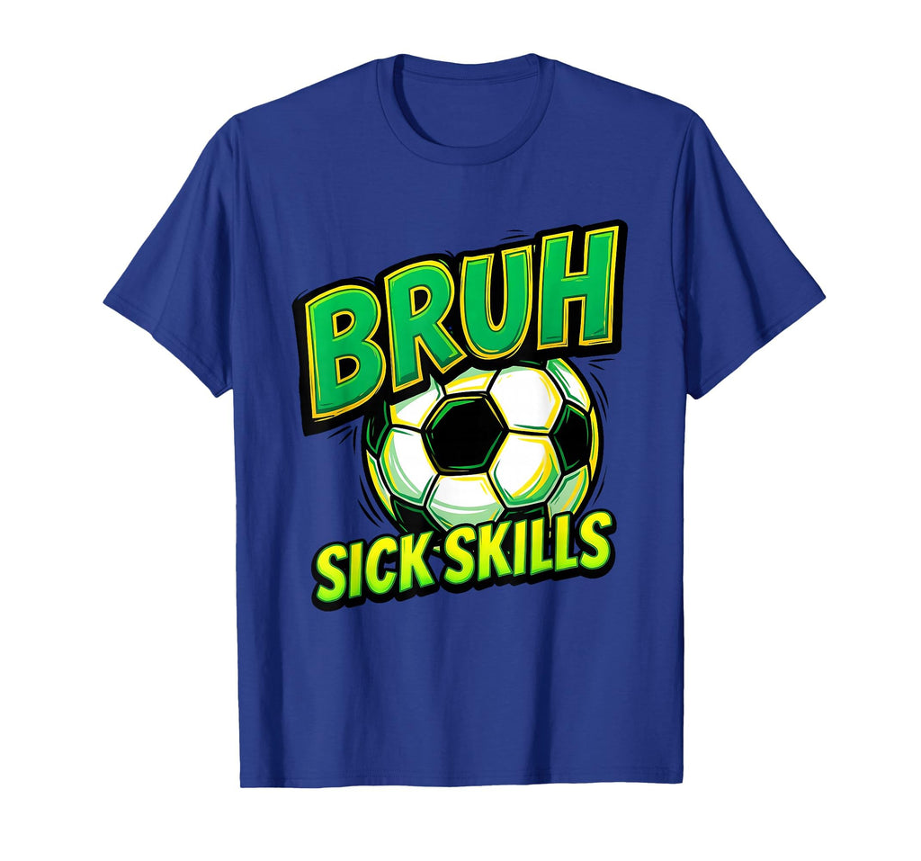 Bruh Sick Skills Soccer Ball Funny T-Shirt - Custom Art Print Men Women - T-Shirt, Sweatshirt, Hoodie
