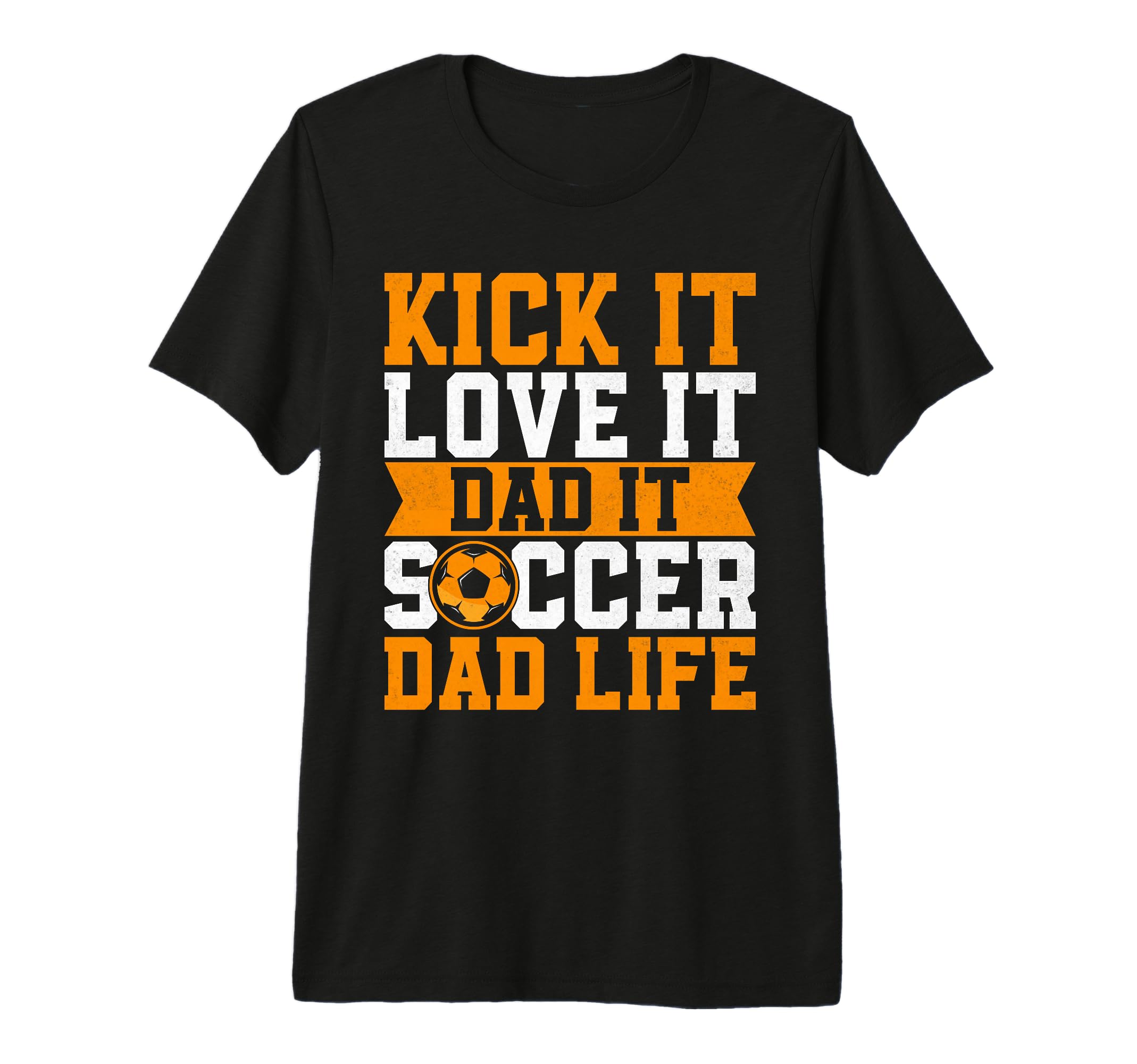 Kick It Love It Dad It Soccer Dad Life T-Shirt - Minimalist Print Unisex - T-Shirt, Sweatshirt, Hoodie