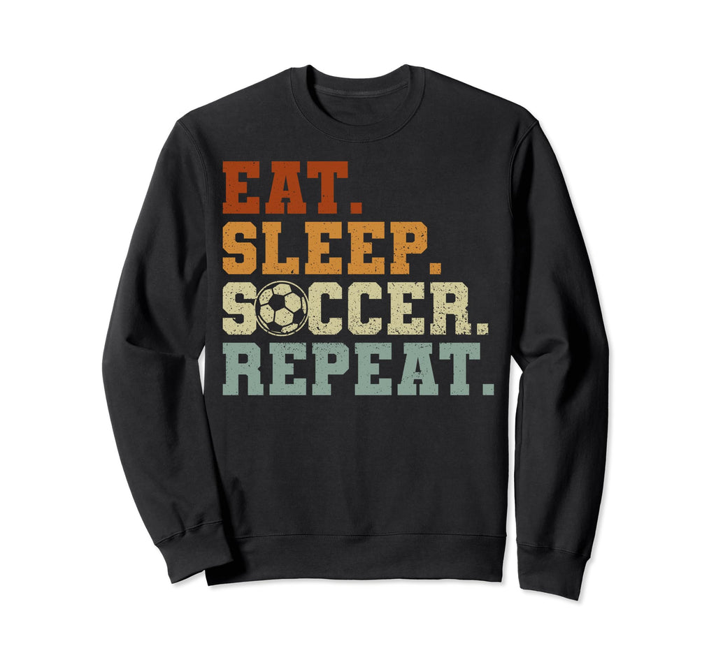 Eat Sleep Soccer Teams Eat Sweatshirt - Casual Everyday Wear for Adults - T-Shirt, Sweatshirt, Hoodie