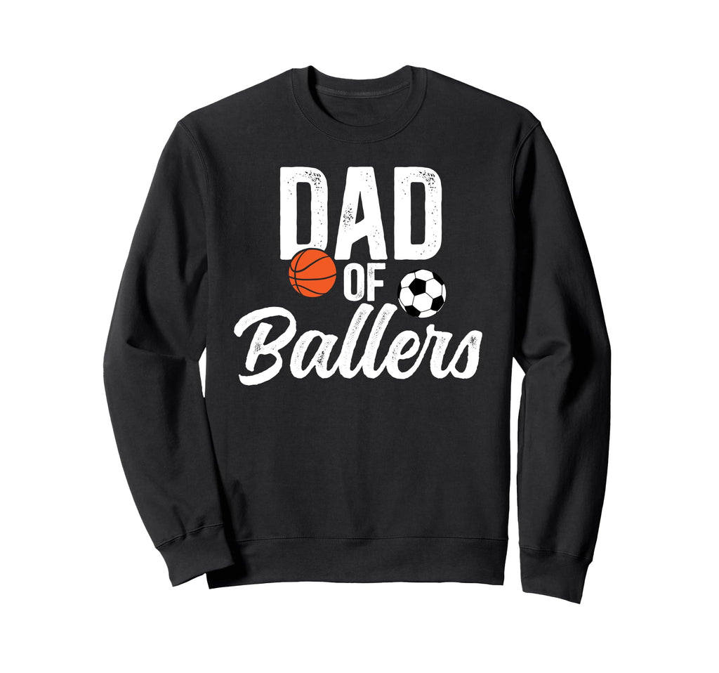 Dad Ballers Soccer Basketball Dad Sweatshirt - Unique Graphic for Adults - T-Shirt, Sweatshirt, Hoodie