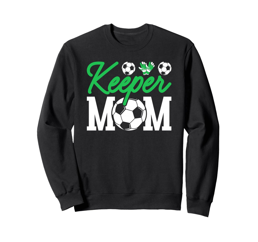 Keeper Mom Soccer Goalie Sweatshirt - Fun Novelty Design for Adults - T-Shirt, Sweatshirt, Hoodie