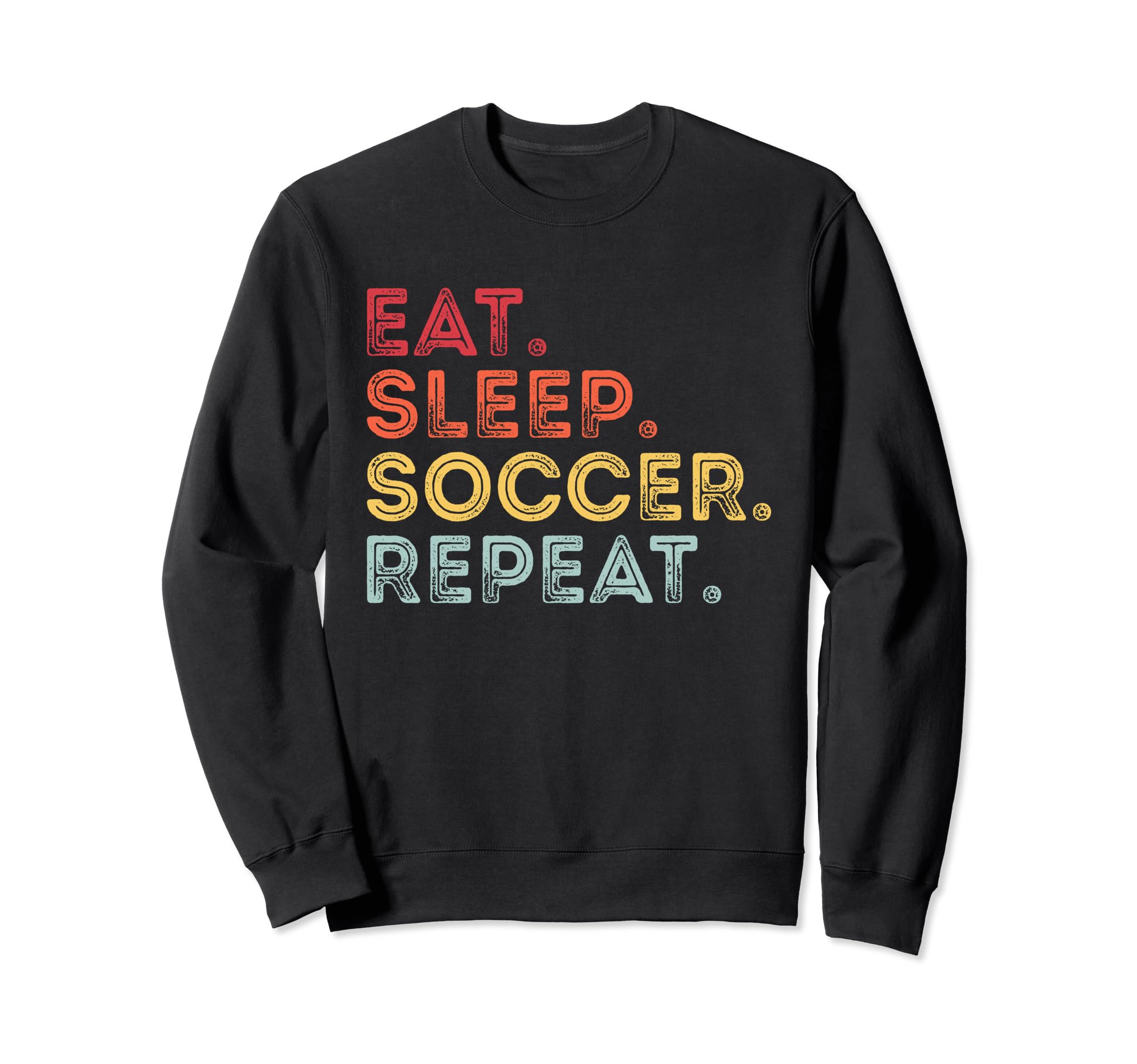 Eat Sleep Soccer Repeat Funny Soccer Sweatshirt - Custom Art Print Unisex - T-Shirt, Sweatshirt, Hoodie