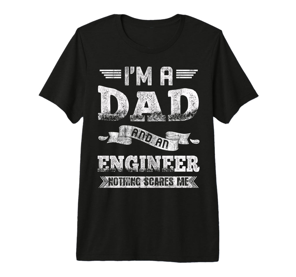 Im Dad And Engineer Nothing Scares T-Shirt - Aesthetic Graphic Men Women - T-Shirt, Sweatshirt, Hoodie