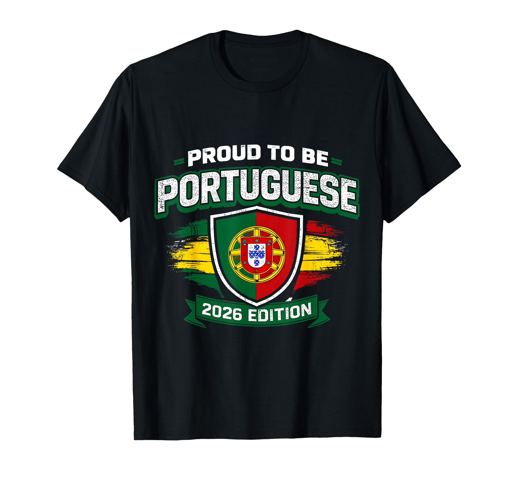 Proud To Be Portuguese 2026 T-Shirt - Casual Everyday Wear Men Women - T-Shirt, Sweatshirt, Hoodie