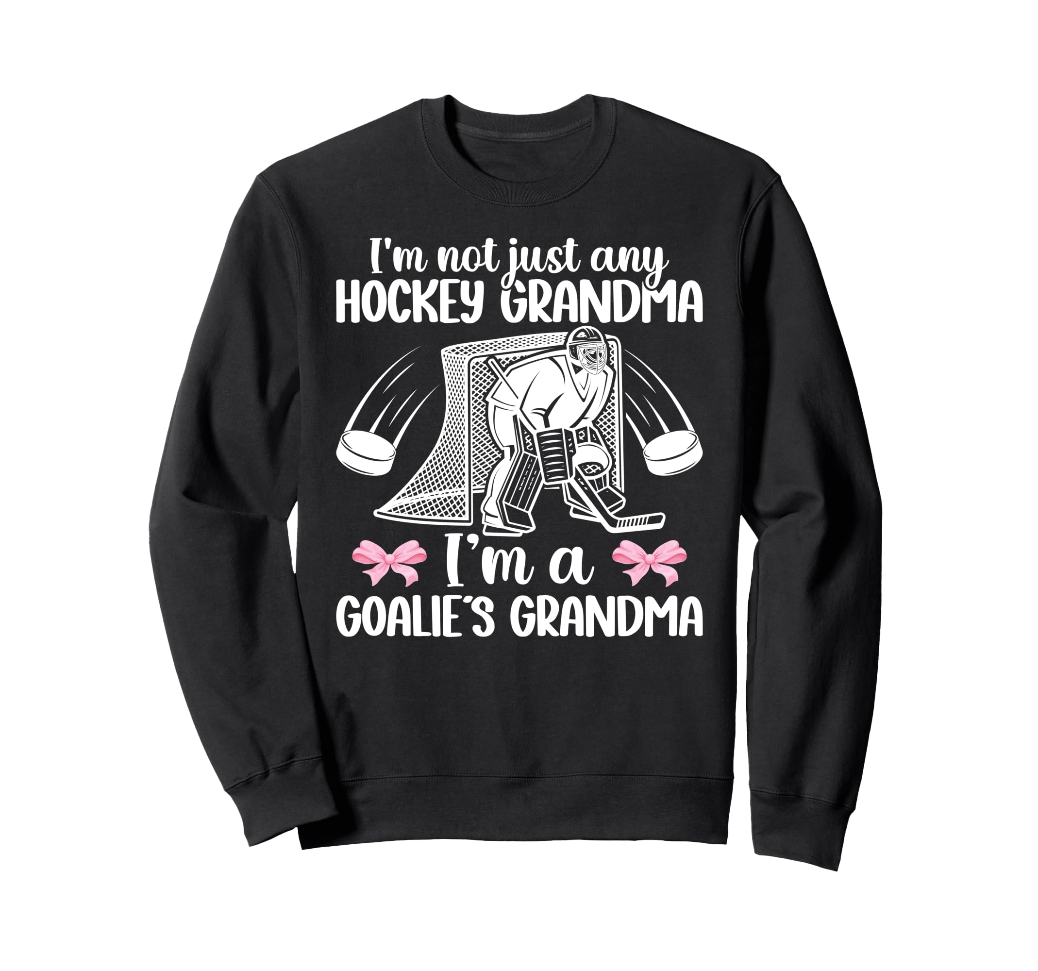 Im Hockey Goalie Grandma Hockey Sweatshirt - Fun Novelty Design for Adults - T-Shirt, Sweatshirt, Hoodie
