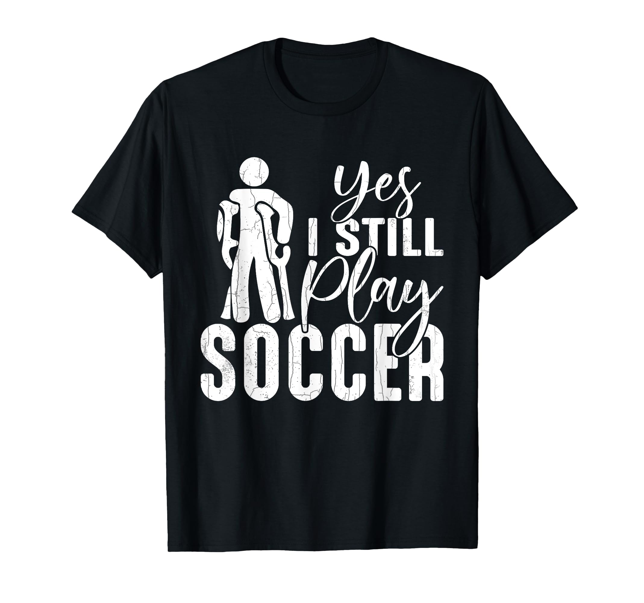 Soccer Player Funny I Still Play T-Shirt - Aesthetic Graphic for Adults - T-Shirt, Sweatshirt, Hoodie