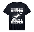 Mens Once Keeper Always Keeper Soccer T-Shirt - Novelty Apparel for Adults - T-Shirt, Sweatshirt, Hoodie