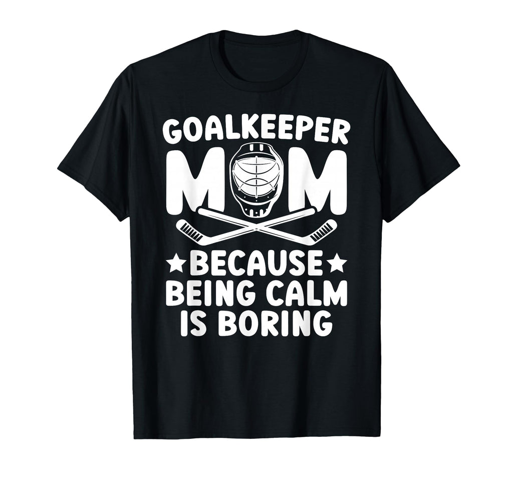 Funny Hockey Goalkeeper Mom Ice Hockey T-Shirt - Trendy Graphic for Adults - T-Shirt, Sweatshirt, Hoodie