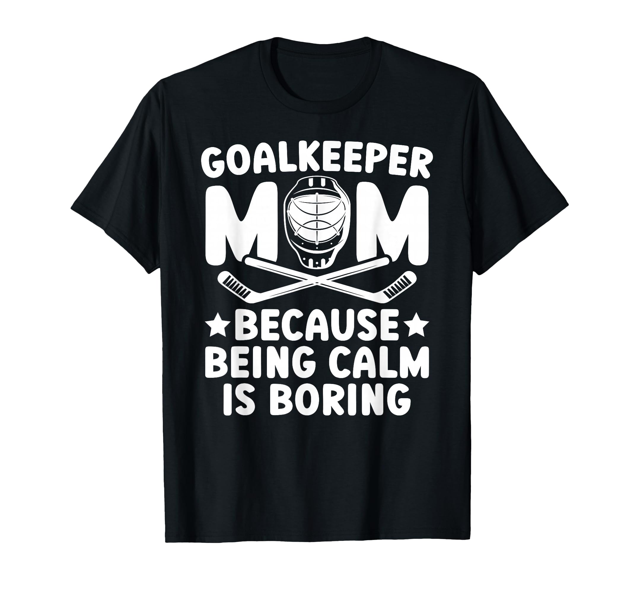 Funny Hockey Goalkeeper Mom Ice Hockey T-Shirt - Trendy Graphic for Adults - T-Shirt, Sweatshirt, Hoodie