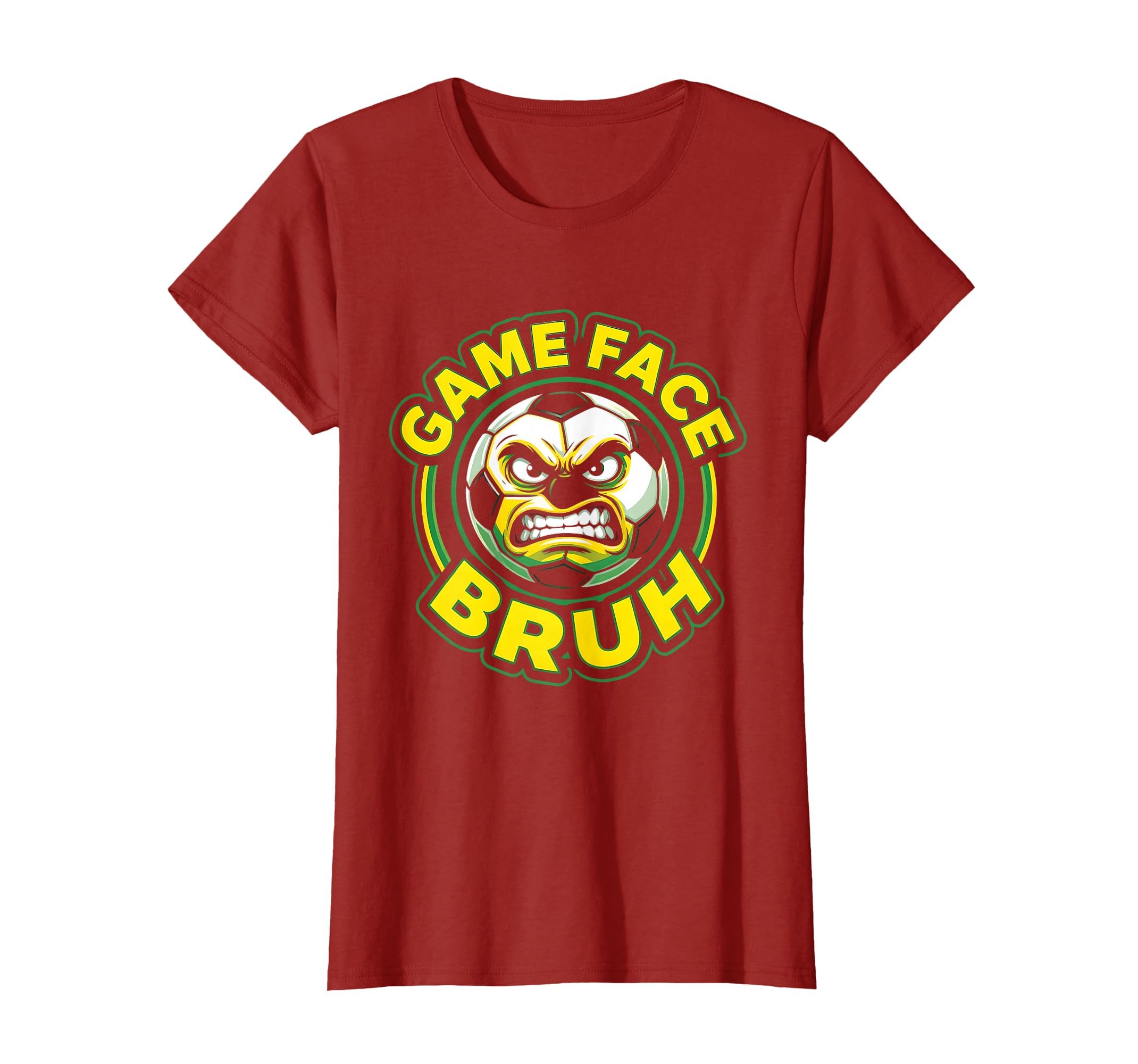 Game Face Bruh Funny Soccer Ball T-Shirt - Casual Everyday Wear Men Women - T-Shirt, Sweatshirt, Hoodie