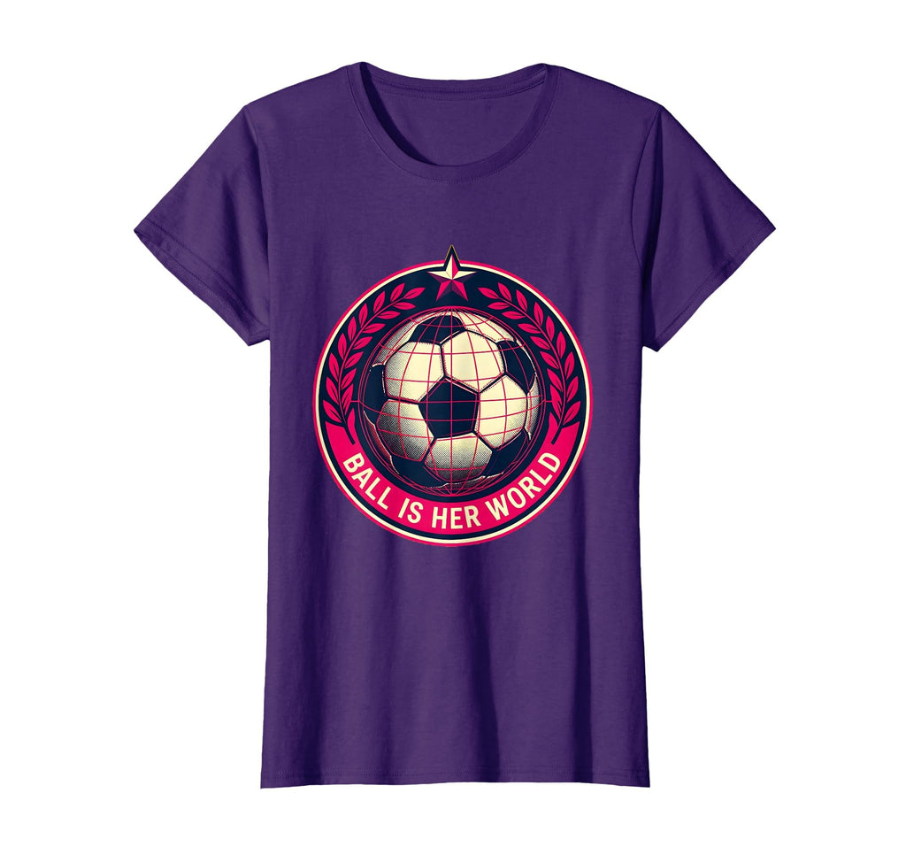 Ball Is Her World Soccer T-Shirt - Casual Everyday Wear Unisex - T-Shirt, Sweatshirt, Hoodie